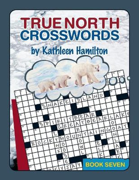 True North Crosswords, Book 7 by Kathleen Hamilton 9780978340155