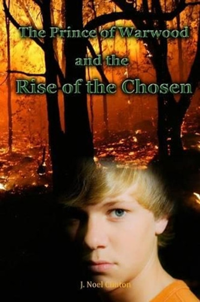 The Prince of Warwood and The Rise of the Chosen by J Noel Clinton 9780977311545