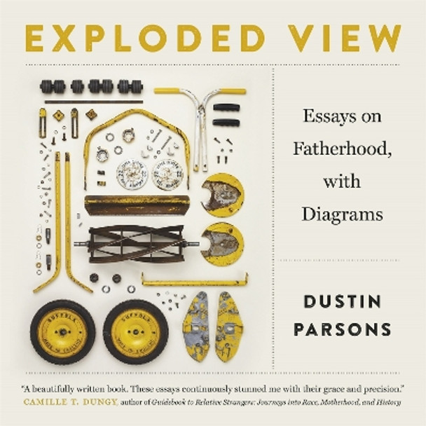 Exploded View: Essays on Fatherhood, with Diagrams by Dustin Parsons 9780820352879