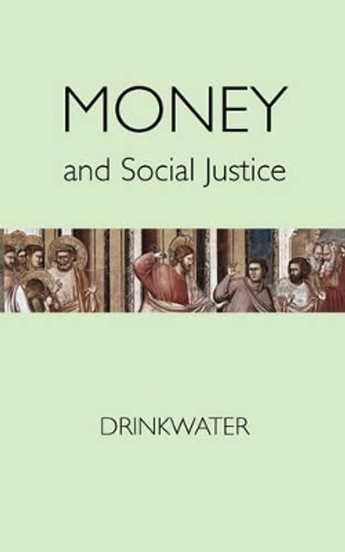 Money and Social Justice by F H Drinkwater 9780978298555