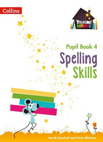 Spelling Skills Pupil Book 4 (Treasure House) by Sarah Snashall