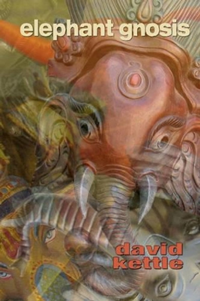 Elephant Gnosis by David Kettle 9780971997738