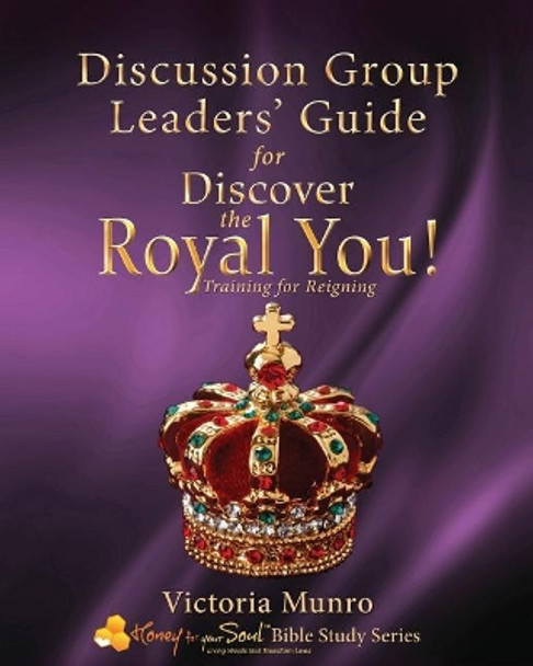 Discussion Group Leaders' Guide for Discover the Royal You!: Discussion Group Leaders' Guide by Victoria Munro 9780977787210