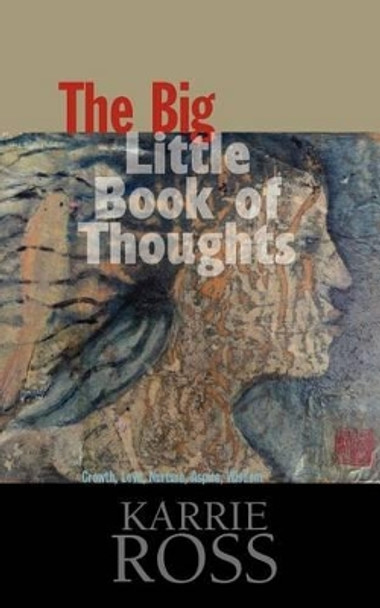 The Big Little Book of Thoughts: Growth, Love, Nurture, Aspire, Wisdom by Karrie Ross 9780972336611