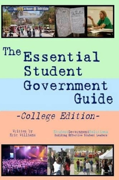 The Essential Student Government Guide: College Edition by Eric Williams 9780978787820