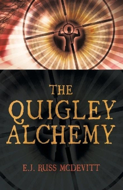 The Quigley Alchemy by E J &quot;Russ&quot; McDevitt 9780973490220