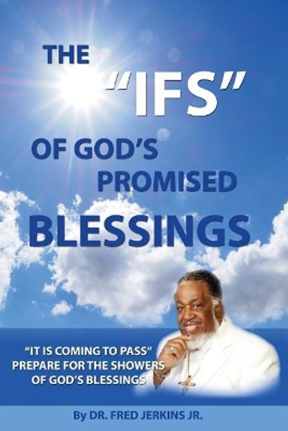 The IFS of God's Promised Blessings: Obey What God Says After He Says He Shall Bless You IF! by Samantha Monet 9780974148106