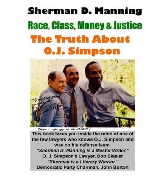 The Truth About O.J. Simpson: Race, Class, Money & Justice by Sherman D Manning 9780974326092