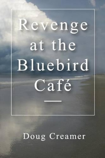 Revenge at the Bluebird Cafe by Doug Creamer 9780974393520