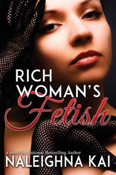 Rich Woman's Fetish by Naleighna Kai 9780975413074
