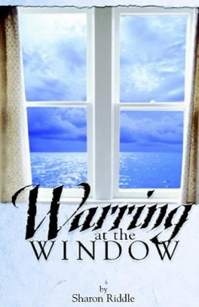 Warring at the Window by Sharon  Kay Riddle 9780976158325