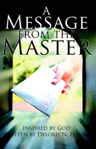 A Message from the Master by Deloris N Harris 9780976368908