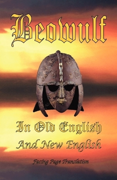 Beowulf in Old English and New English by James H Ford 9780976072652