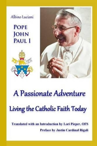 A Passionate Adventure: : Living the Catholic Faith Today by Lori Pieper 9780979668883