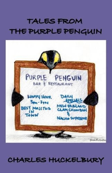 Tales from the Purple Penguin by Charles Huckelbury 9780979706547