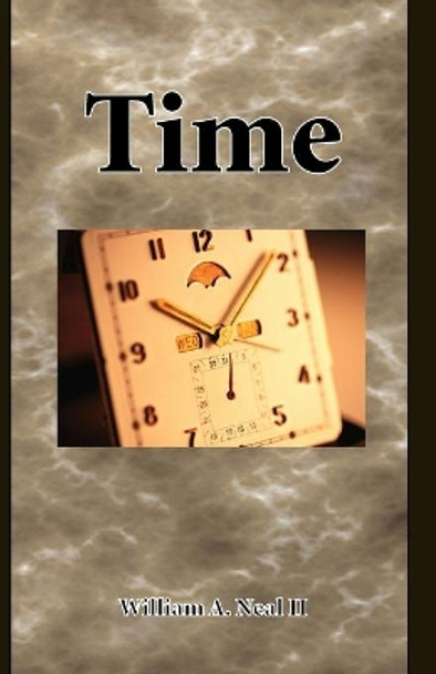 Time by William a Neal II 9780980164756