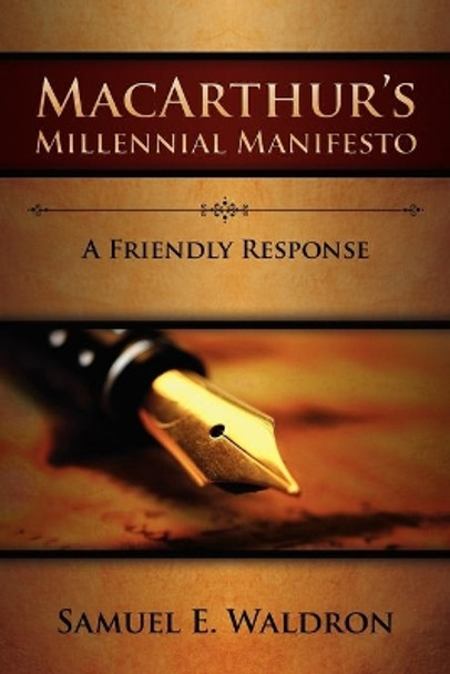 MacArthur's Millennial Manifesto by Samuel E. Waldron 9780980217926