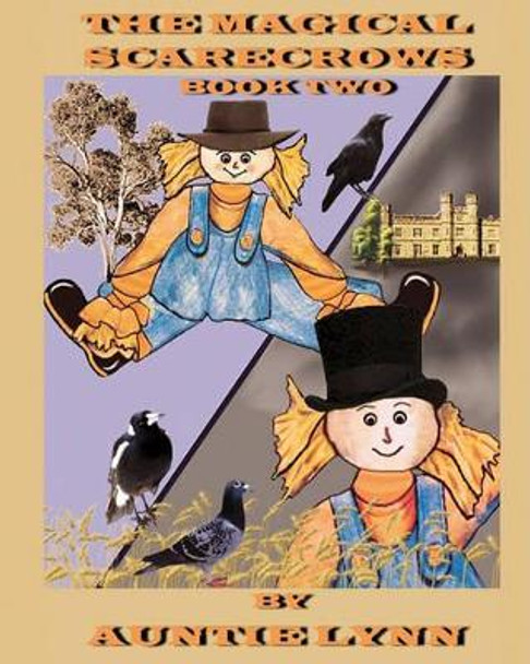 The Magical Scarecrows - Book Two: By Auntie Lynn by Auntie Lynn 9780980338515