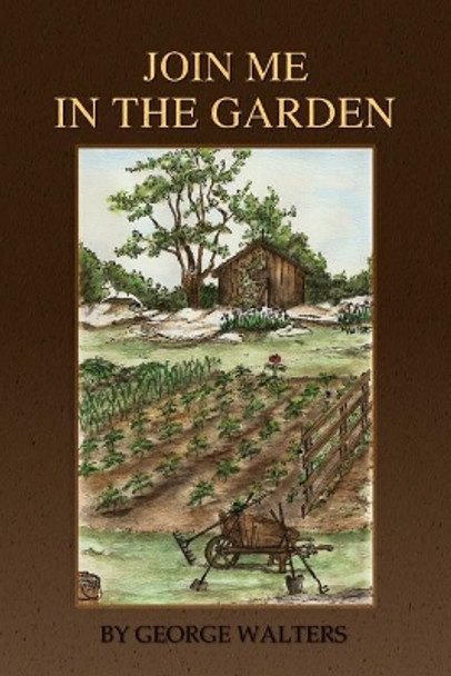 Join me in the Garden by Ruth J Walters 9780980988413