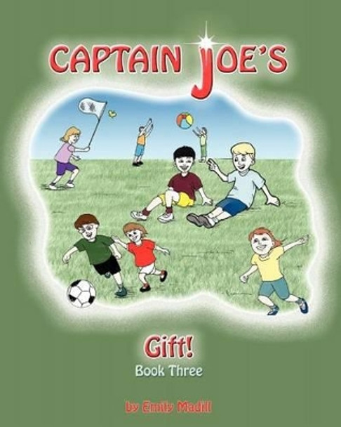 Captain Joe's Gift by Emily Madill 9780981257921