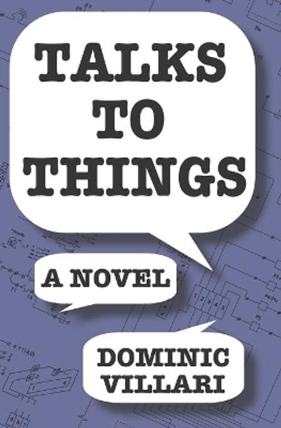 Talks to Things by Dominic Robert Villari 9780981494036