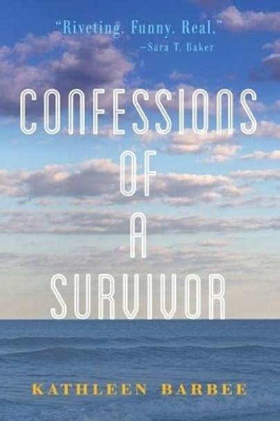 Confessions of a Survivor by Kathleen Barbee 9780982272657