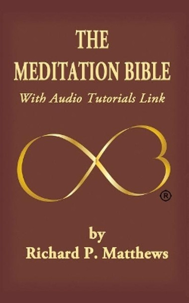 The Meditation Bible: With Audio Tutorials LINK by Richard P Matthews 9780979810671