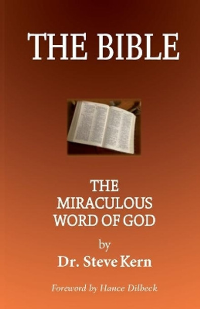 The Bible: The Miraculous Word of God by Dr Steve Kern 9780979866784