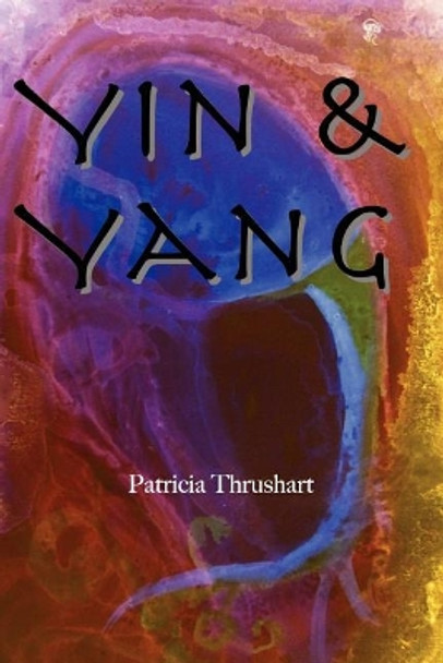 Yin & Yang by Patricia Thrushart 9780982251065