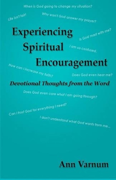 Experiencing Spiritual Encouragement: Devotional Thoughts from the Word by Ann Varnum 9780983244103