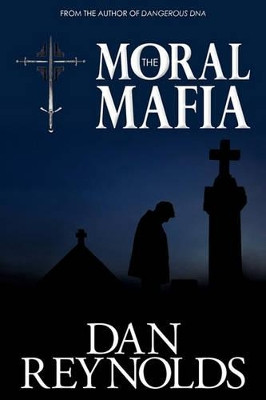 The Moral Mafia by Prof Dan Reynolds 9780982412565