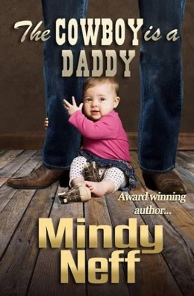 The Cowboy is a Daddy by Mindy Neff 9780991114115