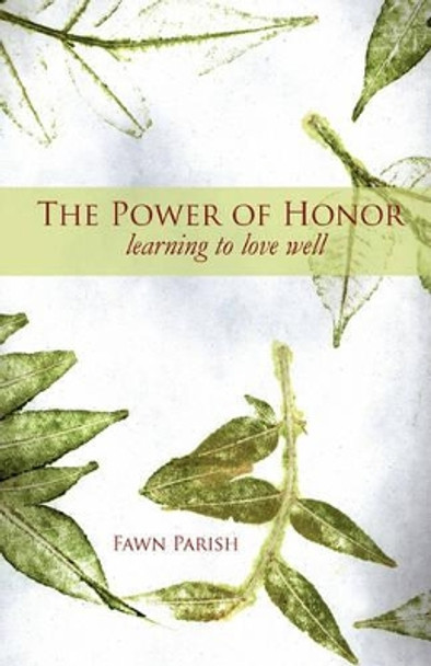 The Power of Honor by Fawn Parish 9780979897801