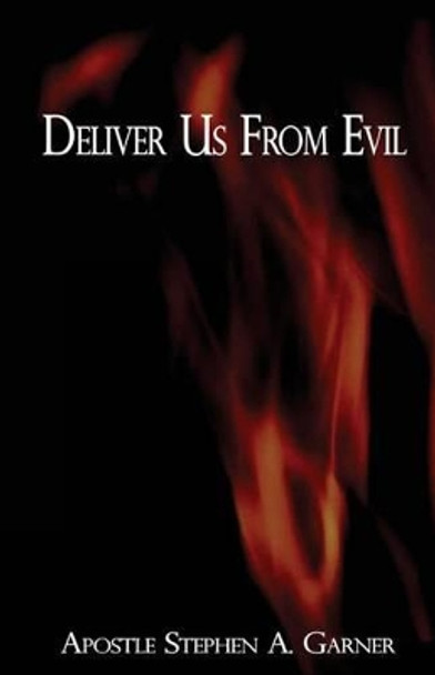 Deliver Us from Evil by Stephen a Garner 9780984478385