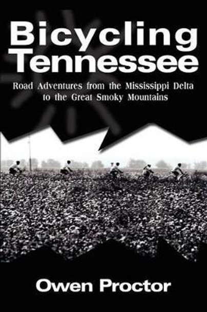 Bicycling Tennessee: Road Adventures from the Mississippi Delta to the Great Smoky Mountains by Owen Proctor 9780595218110