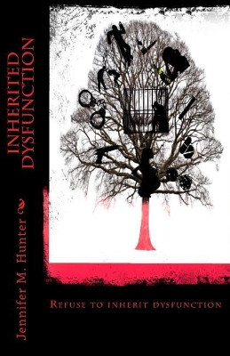 Inherited Dysfunction by Jennifer M Hunter 9780692046500
