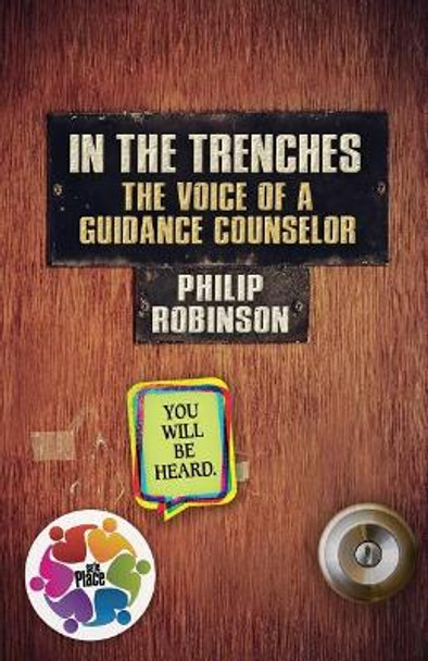 In the Trenches The Voice of A Guidance Counselor by Philip Robinson 9780692924181