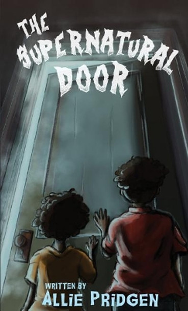 The Supernatural Door by Allie Pridgen 9780692964408