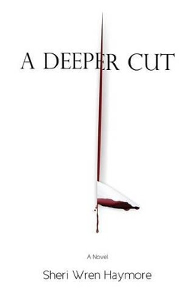 A Deeper Cut by Sheri Wren Haymore 9780989182119