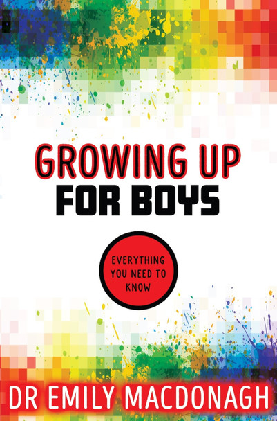 Growing Up for Boys: Everything You Need to Know by Dr Emily MacDonagh 9780702310973