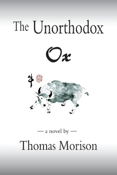 The Unorthodox Ox by Thomas Morison 9780992075040