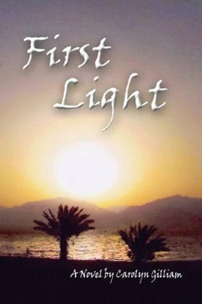 First Light by Carolyn Gilliam 9780983387336