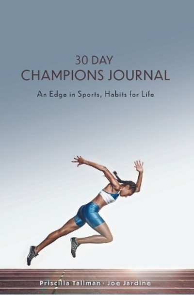30 Day Champions Journal: An Edge in Sports, Habits for Life by Priscilla Tallman 9781954437647