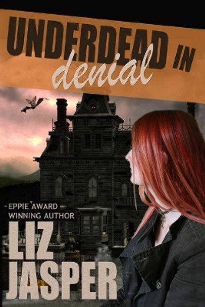 Underdead in Denial by Liz Jasper 9780983945017