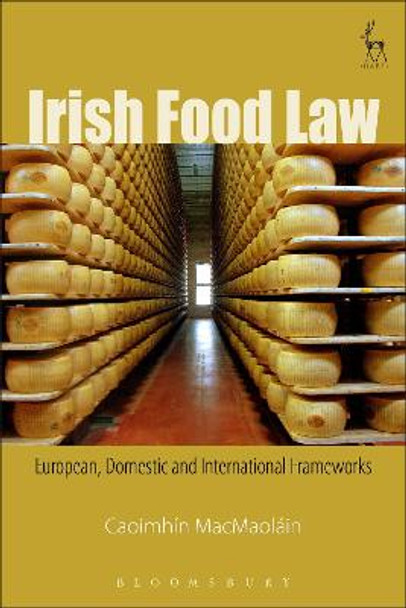 Irish Food Law: European, Domestic and International Frameworks by Caoimhin MacMaolain