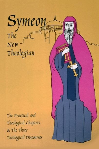 The Theological and Practical Treatises and the Three Theological Discourses by Symeon The New Theologian 9780879079413