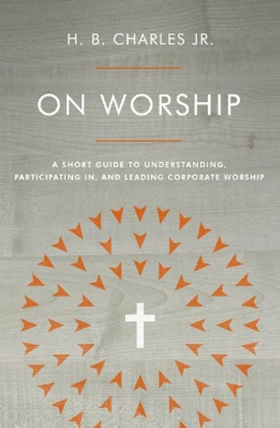 On Worship by Jr., H.B. Charles 9780802419941