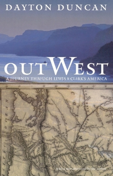 Out West: A Journey through Lewis and Clark's America by Dayton Duncan 9780803266261