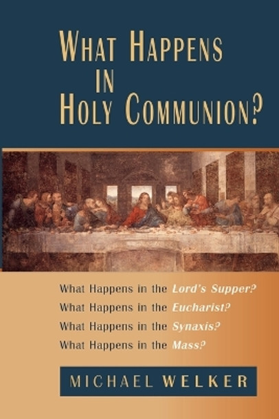 What Happens in Holy Communion? by Michael Welker 9780802846020