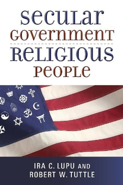 Secular Government, Religious People by Ira C. Lupu 9780802870797